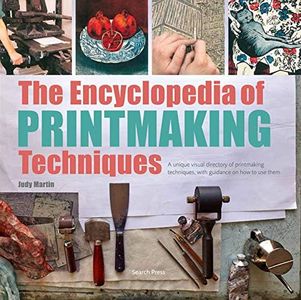 The Encyclopedia of Printmaking Techniques: A unique visual directory of printmaking techniques, with guidance on how to use them (New edition)