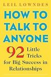 How to Talk to Anyone: 92 Little Tr