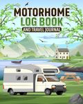 Motorhome Log Book and Travel Journal: Record memorable moments, activities and favourite places, rate campsite stopovers and plan future road trips. ... makes a lovely gift for van life enthusiasts