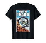 Bike Trail Riding Ride The Trails Bike Tire Dirt Dust T-Shirt