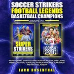 Soccer Stikers, Football Legends, Basketball Champions (2 Books in 1): Inspirational Stories for Young Athletes - Messi, Ronaldo, Mahomes, Brady, Jordan and More