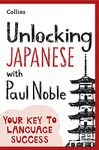 Unlocking Japanese with Paul Noble: Your key to language success with the bestselling language coach