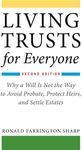 Living Trusts for Everyone: Why a Will Is Not the Way to Avoid Probate, Protect Heirs, and Settle Estates (Second Edition)