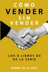 Los 5 Libros de la serie Cómo vender sin vender