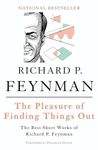 The Pleasure of Finding Things Out: The Best Short Works of Richard P. Feynman