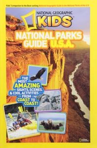 National Geographic Kids National Parks Guide U.S.A.: The Most Amazing Sights, Scenes, and Cool Activities from Coast to Coast!