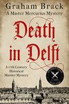 Death in Delft: A 17th Century historical murder mystery (Master Mercurius Mysteries Book 1)