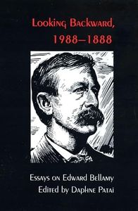 Looking Backward, 1988-1888: Essays on Edward Bellamy