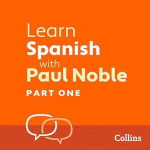 Learn Spanish with Paul Noble for Beginners – Part 1: Spanish Made Easy with Your Personal Language Coach