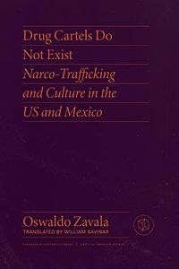 Drug Cartels Do not Exist: Narcotrafficking in US and Mexican Culture