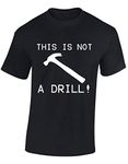 Crown Designs This is Not a Drill Funny Cool for Men & Teenagers T-Shirts Tops - Black/XX-Large