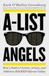 A-List Angels: How a Band of Actors, Artists, and Athletes Hacked Silicon Valley