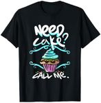 Need Cake, Call Me, Cupcake Bakers Food Chef T shirt T-Shirt