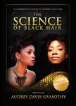 The Science of Black Hair: A Comprehensive Guide to Textured Hair Care