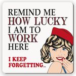 Dorothy Spring Remind Me How Lucky I am To Work Here Funny Retro Sarcastic Coaster Square Gift for Office Perfectly Captures Sarcasm Gift for Friends and Colleagues Love to Laugh