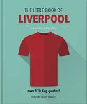 The Little Book of Liverpool: More than 170 Kop quotes