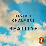 Reality+: Virtual Worlds and the Pr