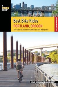 Best Bike Rides Portland, Oregon: The Greatest Recreational Rides in the Metro Area (Best Bike Rides Series)