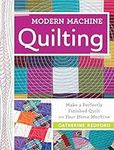 Modern Machine Quilting: Make a perfectly finished quilt on your home machine