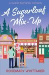 A Sugarloaf Mix-Up: A Sweet Romantic Comedy