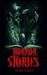 Horror Stories: Scary Ghosts, Paranormal & Supernatural Horror Short Stories Anthology (Scare Street Horror Short Stories Book 4)