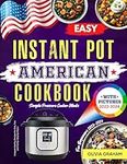 Easy American Instant Pot Cookbook for Beginners with Pictures 2023-2024: Instapot Healthy Recipes for One, Two and Family: Step by Step Simple Pressure Cooker Meals