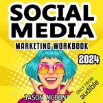 Social Media Marketing Workbook: 2024 Edition - How to Use Social Media for Business