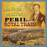 Peril on the Royal Train: The Railway Detective, Book 10