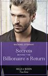 Secrets Behind The Billionaire's Return: A second chance love story for fans of billionaire romances in 2024! (Claiming the Ferrington Empire, Book 1) (Mills & Boon True Love)