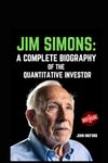 Jim Simons: A Complete Biography of the Quantitative Investor