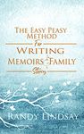 The Easy-Peasy Method for Writing Memoirs and Family Stories