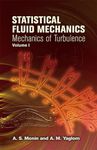 Statistical Fluid Mechanics, Volume I: Mechanics of Turbulence