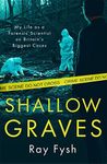 Shallow Graves: My life as a Forens