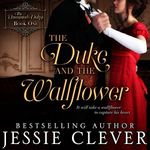 The Duke and the Wallflower: The Unwanted Dukes, Book 1