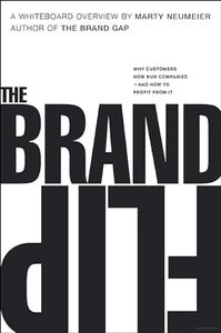 Brand Flip, The: Why customers now run companies and how to profit from it