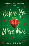 Before You Were Mine (Teacher Chronicles Book 1)