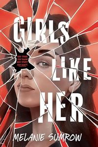 Girls Like Her: A Gripping Crime Novel of Unheard Voices, Hidden Truths, and a Fight for Justice in the American Legal System―An Odyssey Award Honor Recipient