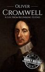 Oliver Cromwell: A Life From Beginn