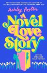 A Novel Love Story: The BRAND-NEW for summer 2024 magical enemies-to-lovers rom-com from the author of THE DEAD ROMANTICS!