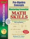 Pre-Algebra Concepts 2nd Edition, Mastering Essential Math Skills: 20 minutes a day to success (Stepping Stones to Proficiency in Algebra)