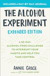 The Alcohol Experiment: Expanded Edition: A 30-Day, Alcohol-Free Challenge To Interrupt Your Habits and Help You Take Control