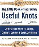 The Little Book of Incredibly Useful Knots: 200 Practical Knots for Sailors, Climbers, Campers & Other Adventurers