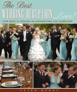 Best Wedding Reception Ever!: Your Guide to Creating an Unforgettably Fun Celebration