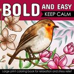 Bold And Easy Large Print Coloring Book: 46 Big and Simple Designs for Adults, Seniors, Dementia, Alzheimer’s, and Parkinson's Patients featuring Flowers, Fruits, Food Baskets, Balloon, Animals, and More