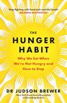 The Hunger Habit: Why We Eat When We're Not Hungry and How to Stop