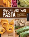 Making Artisan Pasta: How to Make a World of Handmade Noodles, Stuffed Pasta, Dumplings, and More