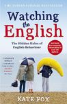 Watching the English: The International Bestseller Revised and Updated: The Hidden Rules of English Behaviour