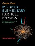 Modern Elementary Particle Physics: Explaining and Extending the Standard Model