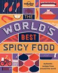 Lonely Planet The World's Best Spicy Food 2nd Ed.: Authentic recipes from around the world