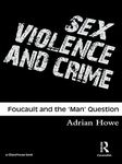 Sex, Violence and Crime: Foucault and the 'Man' Question (Criminology S)